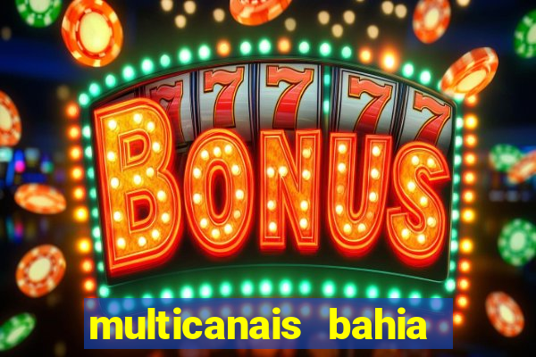 multicanais bahia ao vivo